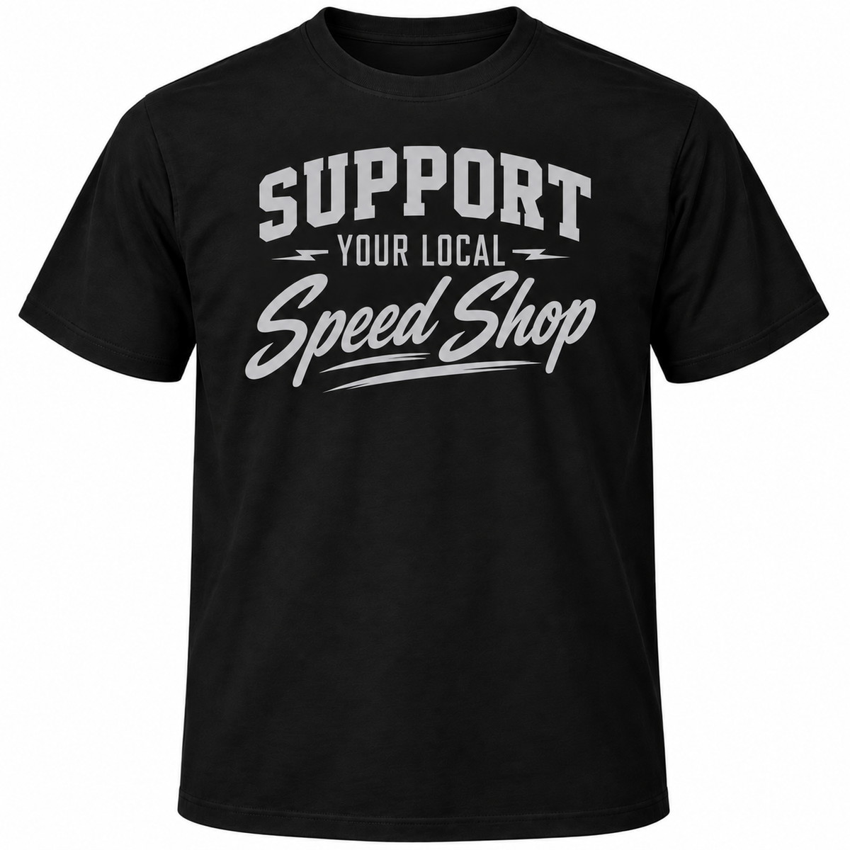 Support Your Local Speed Shop T Shirt